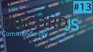 #13 - Commande say | Discord.js V12