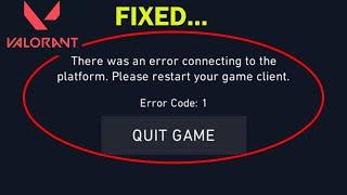 Fix VALORANT (Error Code 1) - There Was An Error Connecting To The Platform.Please Restart Your Game