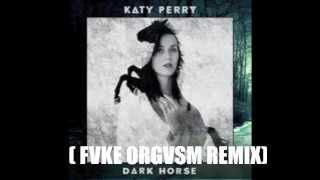 DARK HORSE - KATY PERRY [ FVKE ORGVSM Remix]