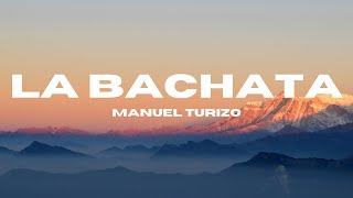 MANUEL TURIZO | LA BACHATA (LETRAS)