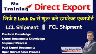 Start Direct Export Business İn Short Fund LCL Shipment Vs FCL Shipment Low Investment Export