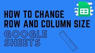 How to Change Row Height and Column Width in Google Sheets