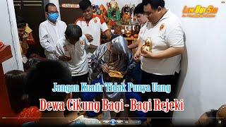 Dewa Cikung Bagi Rejeki [ Jangan Kuatir Tidak Punya Uang ] 29 Desember 2020 [ Imlek : 15-11-2571 ]