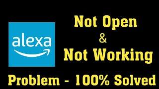 How to Fix Amazon Alexa App Not Working | Amazon Alexa Not Opening Problem