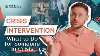 Crisis Intervention: What to Do for Someone in Crisis