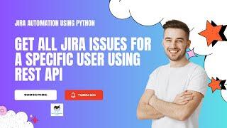 How To Get All Jira Issues For A Specific User Using Rest Api & Python|Tutorial 17