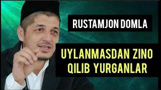 Uylanmasdan zino qilib yurganlar- Rustamjon domla | Уйланмасдан зино қилиб юрганлар-Рустамжон домла