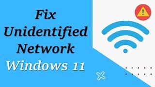 How to fix Unidentified Network in Windows 11