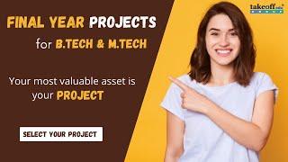 Final Year Projects for B.Tech, M.Tech, MCA, PhD & Diploma Students | Takeoff Edu Group