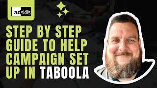 Step by Step Guide To Help Campaign Set Up In Taboola