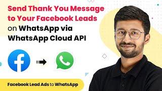 Send Thank You Message to Your Facebook Leads on WhatsApp via WhatsApp Cloud API