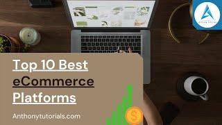 Top 10 Best eCommerce Platforms In 2021