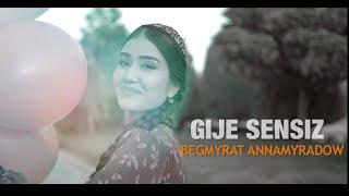 Gije sensiz - Begmyrat Annamyradow | (official video) #djbegga #gijesensiz