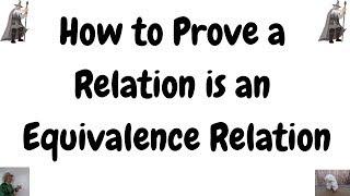 How to Prove a Relation is an Equivalence Relation