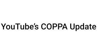 YOUTUBE’S COPPA UPDATE, EXTREME RANT!!!!!