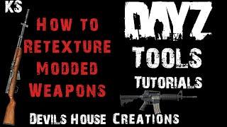 Re-Texturing Modded Weapons - #DayZ Tools