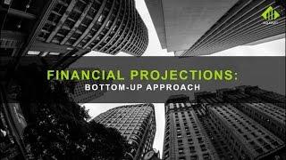 Financial Projections: Two Methods [Part 1] The Bottom-Up Approach