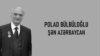 Polad Bülbüloğlu - Şən Azərbaycan (lyrics)