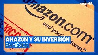 Amazon invertirá en México y abrirá una sede en Querétaro