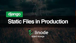 Django Static Files in Production on Linode Object Storage