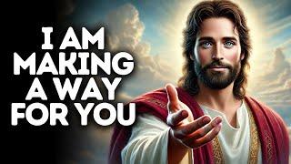 I Am Making a Way for You | God Says | God Message Today | Gods Message Now | God Message