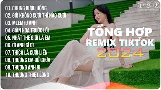Chung Rượu Hồng~Chờ Một Năm Trôi Qua Em Lớn Hơn Nhiều Rồi | Playlist G5R Remix | Hot Trend TikTok