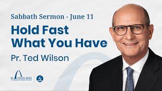 "Hold Fast What You Have" with Ted Wilson | #GCSession 2022