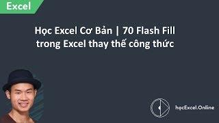 Học Excel Cơ Bản | 70 Flash Fill trong Excel thay thế công thức