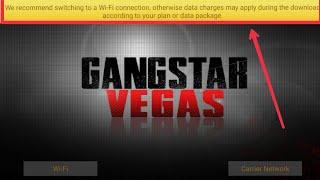 Gangstar Vegas Fix We recommend switching to a Wi-Fi connection, otherwise data charges data package