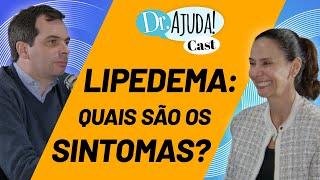 Saiba quais são os principais SINTOMAS do LIPEDEMA #drajudacast #lipedema #saudedamulher