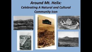 Around Mt. Helix - Celebrating A Natural and Cultural Community Icon