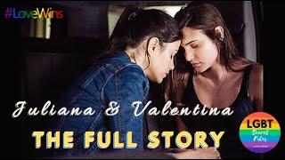 THE FULL STORY OF JULIANA & VALENTINA - Juliantina with Deleted Scenes