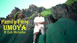 Family First – Umoya ft Zeh McGeba | Official Music Video