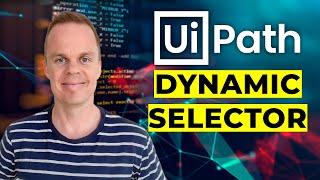 UiPath | How to create a Dynamic Selector | Guide