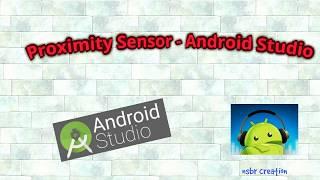 Proximity Sensor -  Android Studio