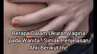 Berapa Dalam Ukuran Vagina pada Wanita? Simak Penjelasan Ahli Berikut Ini!