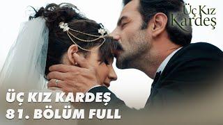 Üç Kız Kardeş 81. Bölüm - Full Bölüm