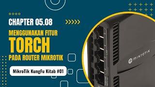 Chapter 05.08 - Menggunakan Torch pada Router MikroTik Untuk Melihat Alokasi Bandwidth