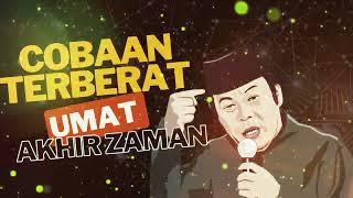 Cobaan Terberat Umat Islam Akhir Zaman KH Zainuddin MZ