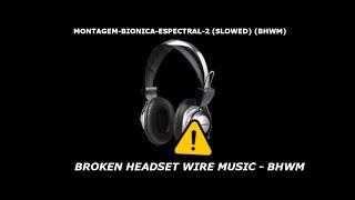 MONTAGEM-BIONICA-ESPECTRAL-2 (SLOWED) (BHWM)