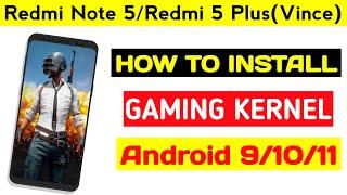 HOW TO INSTALL CUSTOM KERNEL ON REDMI NOTE 5  / REDMI 5 PLUS (VINCE) | BEST GAMING KERNEL FOR VINCE
