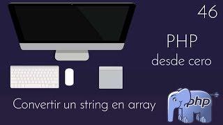 46 -  PHP desde cero - Como CONVERTIR un STRING en ARRAY en PHP