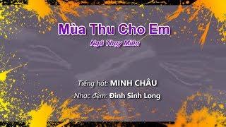 Mùa Thu Cho Em (Ngô Thụy Miên) - Minh Châu