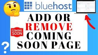 How To Add Or Remove Bluehost Coming Soon Page!  (Quick & EASY!)