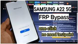 Samsung Galaxy A22 5G Android 11 FRP Google Account Bypass One Click No Need Testpoint By Unlocktool