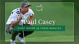 Paul Casey | First Round In Three Minutes | The Masters