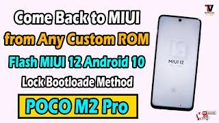 Come Back to MIUI 12 from Any CUSTOM ROM on POCO M2 Pro Safe Method | Install MIUI 12 |