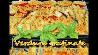 VERDURE GRATINATE DELL'ORTO con poco olio ZUCCHINE GRATINATE MELANZANE GRATINATE verdure gratinate