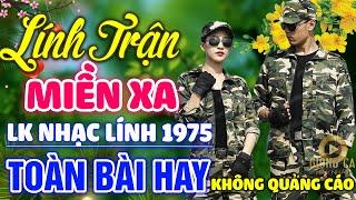 Lính Trận Miền Xa ,Đêm Tiền Đồn  Lk Nhạc Lính 1975 Bất Hủ Vượt Thời Gian Bolero Hay Nhất Hiện Nay