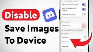 How to Disable Save Images to Device on Discord (Updated)